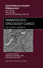Central Nervous System Malignancies, An Issue of Hematology/Oncology Clinics of North America - E-Book