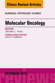 Molecular Oncology, An Issue of Surgical Pathology Clinics - E-Book