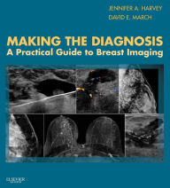 Making the Diagnosis: A Practical Guide to Breast Imaging