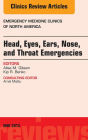 Head, Eyes, Ears, Nose, and Throat Emergencies, An Issue of Emergency Medicine Clinics, E-Book