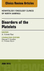 Disorders of the Platelets, An Issue of Hematology/Oncology Clinics of North America, E-Book
