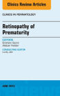 Retinopathy of Prematurity, An Issue of Clinics in Perinatology