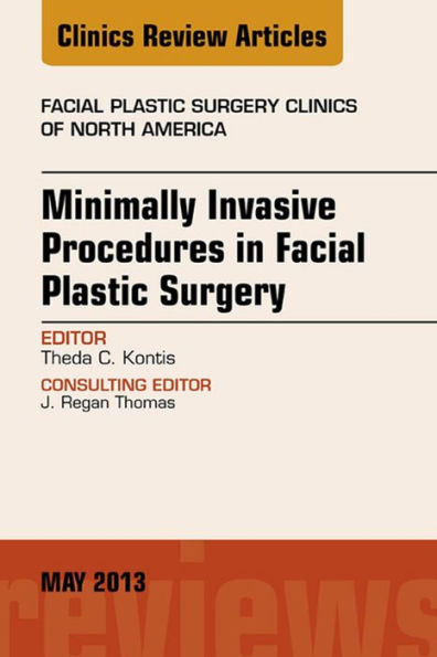 Minimally Invasive Procedures in Facial Plastic Surgery, An Issue of Facial Plastic Surgery Clinics