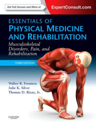 Essentials of Physical Medicine and Rehabilitation: Musculoskeletal Disorders, Pain, and Rehabiliation / Edition 3