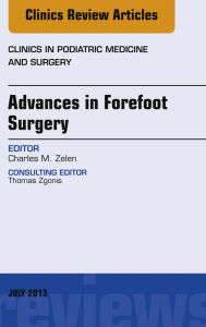 Advances in Forefoot Surgery, An Issue of Clinics in Podiatric Medicine and Surgery, E-Book