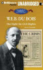 W. E. B. Du Bois: The Fight for Civil Rights (The Library of American Lives and Times Series)