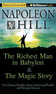 Title: The Richest Man in Babylon & The Magic Story: Two Classic Parables about Achieving Wealth and Personal Success, Author: Napoleon Hill Foundation