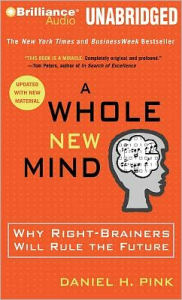 A Whole New Mind: Why Right-Brainers Will Rule the Future