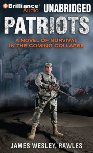 Patriots: A Novel of Survival in the Coming Collapse