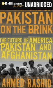 Pakistan on the Brink: The Future of America, Pakistan, and Afghanistan