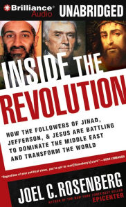 Inside the Revolution: How the Followers of Jihad, Jefferson and Jesus Are Battling to Dominate the Middle East and Transform the World