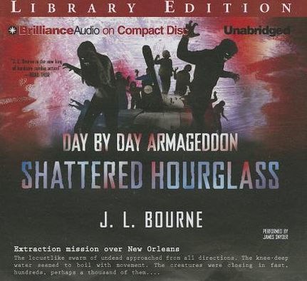 Shattered Hourglass: Day by Day Armageddon by J. L. Bourne, Audiobook