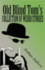 Old Blind Tom's Collection Of Weird Stories