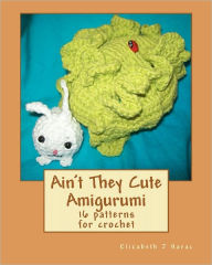 Title: Ain't They Cute Amigurumi, Author: Hands Of Hope Needlework