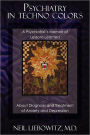 Psychiatry in Techno Colors: A Psychiatrist's Memoir of Lessons Learned About Diagnosis and Treatment of Anxiety and Depression