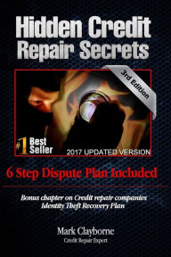 Title: Hidden Credit Repair Secrets: How I Bounced Back from Bankruptcy, Author: Mark Clayborne