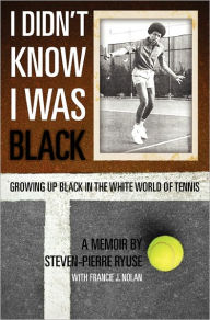 Title: I Didn't Know I Was Black: Growing up Black in the White World of Tennis, Author: Francie J Nolan