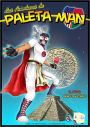 Las Aventuras de Paleta Man
