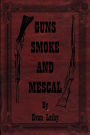 Guns Smoke and Mescal