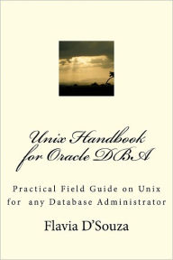 Unix Handbook for Oracle DBA: Practical Field Guide on Unix for Any Database Administrator
