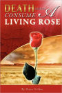 Death Tried to Consume a Living Rose
