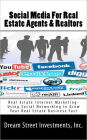 Social Media for Real Estate Agents and Realtors: Real Estate Internet Marketing- Using Social Networking to Grow Your Real Estate Business Fast