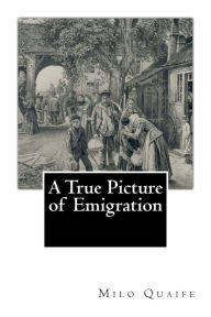 Title: A True Picture of Emigration, Author: Milo Milton Quaife