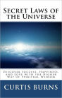 Secret Laws of the Universe: Success, Happiness, and Love Through the Higher Way of Spiritual Wisdom