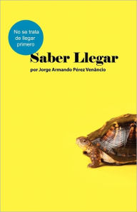 Saber Llegar: No se trata de llegar Primero