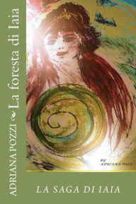 Title: La Foresta Di Iaia, Author: Adriana Pozzi