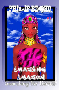 Title: Searching For Barbie: Amazing Amazon Series, Author: Philip Begho