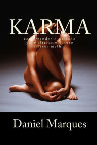 Title: Karma: compreender o passado para alterar o futuro e viver melhor, Author: Daniel Marques
