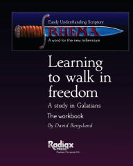 Learning to walk in Freedom: A verse by verse study of Galatians