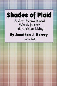 Shades of Plaid: (A Very Unconventional Weekly Journey Into Christian Living)