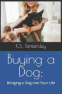 Buying a Dog?: A Realistic Look at Bringing a Dog into Your Life