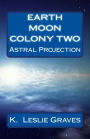 Earth Moon Colony Two: Dream Casters I