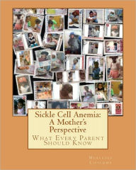 Title: Sickle Cell Anemia: A Mother's Perspective What Every Parent Should Know: What Every Parent Should Know, Author: Michael Chamberlin