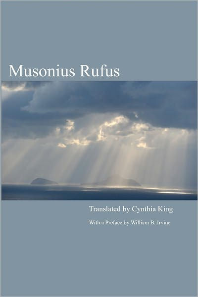 Musonius Rufus Lectures and Sayings by Cynthia King, Paperback
