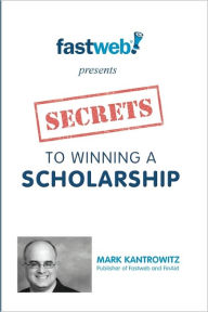 Title: Secrets to Winning a Scholarship, Author: Mark Kantrowitz