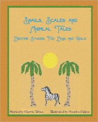 Snails, Scales and Animal Tales: Bedtime Stories for Boys and Girls