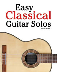 Title: Easy Classical Guitar Solos, Author: Marc