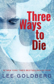 Title: Three Ways to Die, Author: Lee Goldberg