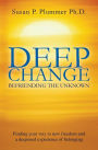 Deep Change: Befriending the Unknown