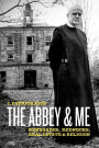 The Abbey & Me: Renegades, Rednecks, Real Estate & Religion