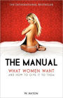 The Manual: What Women Want and How to Give It to Them