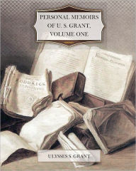 Personal Memoirs Of U. S. Grant, Volume One