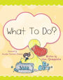 What to Do?
