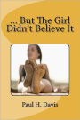 ... but the Girl Didn't Believe It