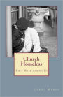 Church Homeless... They Walk among Us: Spiritual Homelessness in the Body of Christ Today and What the Church Can Do about It