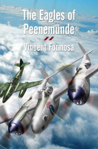 Title: The Eagles of Peenemunde, Author: Vincent Formosa